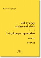 250 tysięcy ciekawych słów Leksykon przypomnień - pdf Tom IV (Nf-Prof)