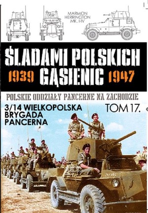 3/14 Wielkopolska Brygada Pancerna Śladami Polskich Gąsienic 1939-1947