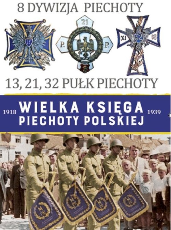 8 Dywizja Piechoty 13, 21, 32 Pułk Piechoty Wielka Księga Piechoty Polskiej 1918-1939