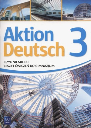 Aktion Deutsch 3. Język niemiecki. Zeszyt ćwiczeń do gimnazjum