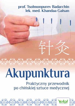Akupunktura praktyczny przewodnik po chińskiej sztuce medycznej