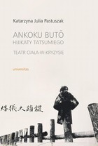 Ankoku buto Hijikaty Tatsumiego teatr ciała w kryzysie - pdf