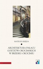 Architektura Pałacu Goetzów-Okocimskich w Brzesku-Okocimiu - pdf