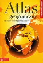 Atlas geograficzny dla szkół ponadgimnazjalnych Zakres podstawowy