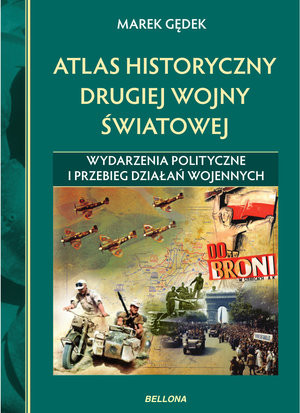 Atlas historyczny drugiej wojny światowej Wydarzenia polityczne i przebieg działań wojennych