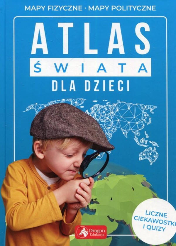 Atlas świata dla dzieci Mapy fizyczne. Mapy polityczne