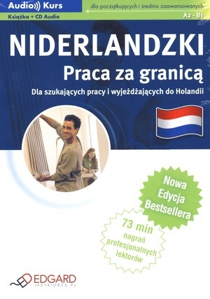 Audio Kurs: Niderlandzki Praca za granicą Dla szukających pracy i wyjeżdżających do Holandii (książka + CD)