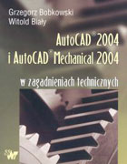 AutoCAD 2004 i AutoCAD Mechanical 2004 w zagadnieniach technicznych