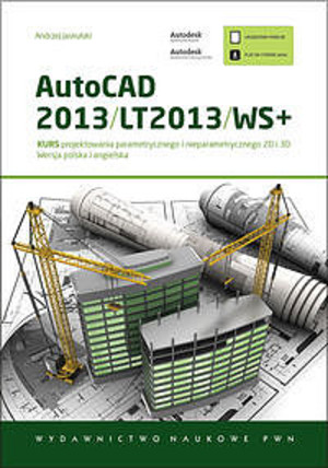 AutoCAD 2013 / LT2013 / WS+ Kurs projektowania parametrycznego i nieparametrycznego