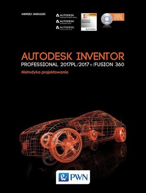 Autodesk Inventor Professional 2017PL / 2017+ / Fusion 360 Metodyka projektowania