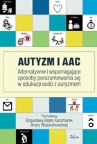 Autyzm i AAC - mobi, epub Alternatywne i wspomagające sposoby porozumiewania się w edukacji osób z autyzmem