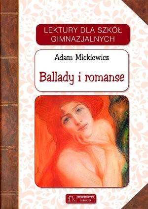 Ballady i romanse Lektury dla szkół gimnazjalnych