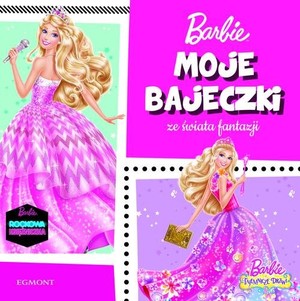 Barbie. Moje bajeczki ze świata fantazji