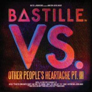 Bastille Vs. Other People`s Heartache Pt. III