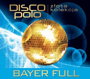 BAYER FULL Złota Kolekcja Disco Polo