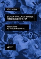 Behawioralne finanse przedsiębiorstw - pdf Podstawowe podejścia i koncepcje