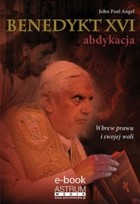 Benedykt XVI. Abdykacja. Wbrew prawu i swojej woli - pdf