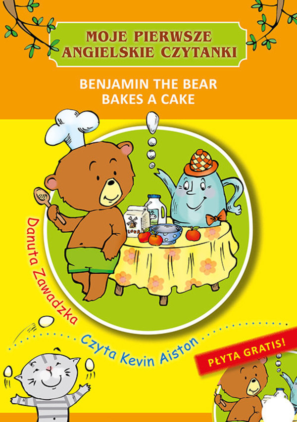 Benjamin the Bear Bakes a Cake Moje pierwsze angielskie czytanki