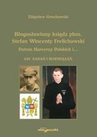Błogosławiony ksiądz phm. Stefan Wincenty Frelichowski Patron Harcerzy Polskich i... 410 zadań i rozwiązań