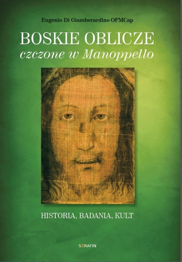 Boskie oblicze czczone w Manoppello Historia, badania, kult