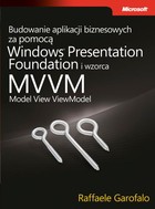 Budowanie aplikacji biznesowych za pomocą Windows Presentation Foundation i wzorca Model View ViewM - pdf