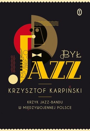 Był jazz Krzyk jazz-bandu w międzywojennej Polsce