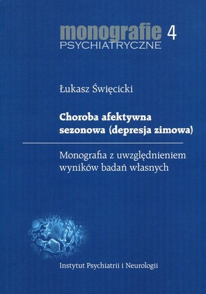 Choroba afektywna sezonowa (depresja zimowa) Monografie psychiatryczne 4. Monografia z uwzględnieniem wyników badań własnych