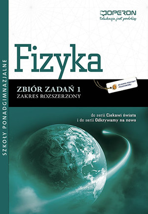 Ciekawi świata / Odkrywamy na nowo. Fizyka Liceum Zbiór zadań 1 Zakres rozszerzony po gimnazjum - 3-letnie liceum i 4-letnie technikum