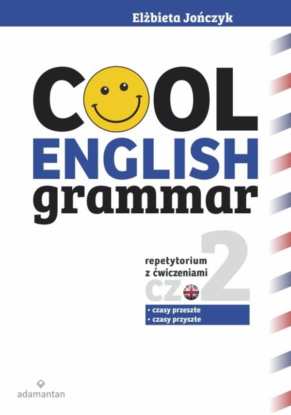 Cool English Grammar Repetytorium z ćwiczeniami część 2 Czasy przeszłe, czasy przyszłe (2017)