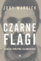 Czarne flagi. Geneza Państwa Islamskiego