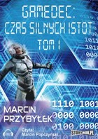 Czas silnych istot. Tom 1 Gamedec