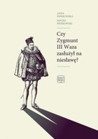 Czy Zygmunt III Waza zasłużył na niesławę? - mobi, epub, pdf