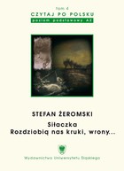 Czytaj po polsku. T. 4: Stefan Żeromski: `Siłaczka`, `Rozdziobią nas kruki, wrony...`. Wyd. 3. - pdf
