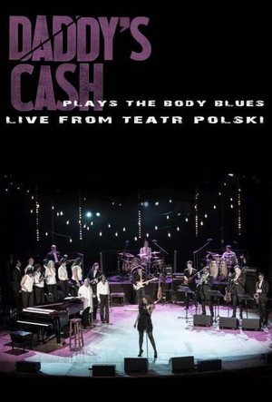 Daddy`s Cash Plays The Body Blues: Live From Teatr Polski