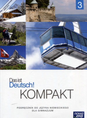 Das ist Deutsch! KOMPAKT 3. Podręcznik do języka niemieckiego dla gimnazjum + CD