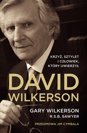 David Wilkerson Biografia Krzyż, sztylet i człowiek który uwierzył