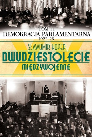 Demokracja parlamentarna Dwudziestolecie międzywojenne Tom 11