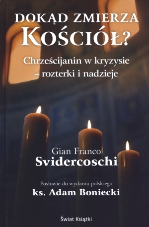 Dokąd zmierza Kościół? Chrześcijanin w kryzysie - rozterki i nadzieje