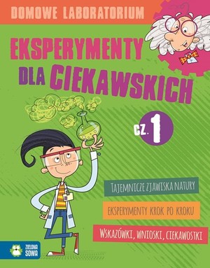 Domowe laboratorium. Eksperymenty dla ciekawskich część 1