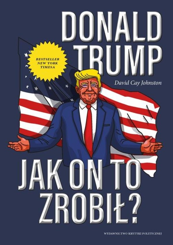 Donald Trump Jak on to zrobił?