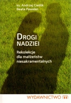 Drogi nadziei Rekolekcje dla małżeństw niesakramentalnych