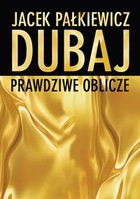 Dubaj. Prawdziwe oblicze