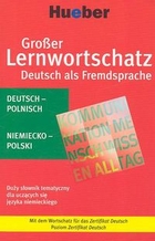 Duży słownik tematyczny niemiecko-polski Grosser Lernwortschatz Deutsch als Fremsprache