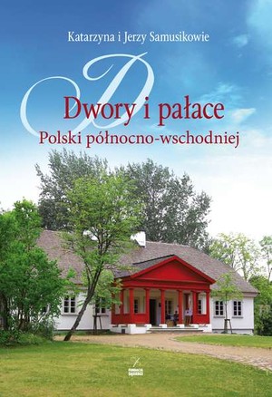 Dwory i pałace Polski północno-wschodniej