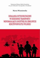 Działania outsourcingowe w dziedzinie transportu wspomagające logistykę Sił Zbrojnych Rzeczypospolitej Polskiej - pdf