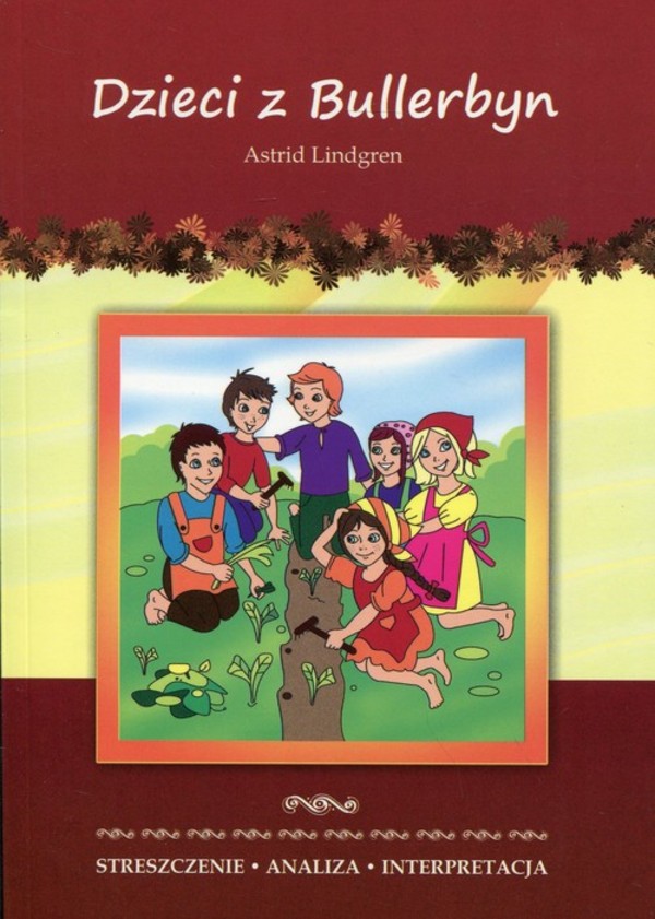 Dzieci z Bullerbyn Astrid Lindgren Streszczenie, analiza, interpretacja
