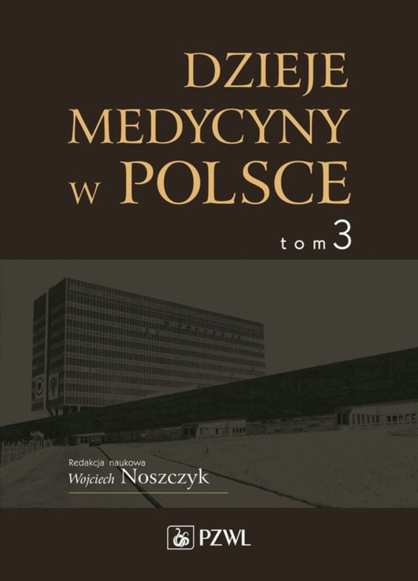 Dzieje medycyny w Polsce Tom 3, Lata 1944-1989