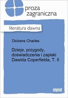 Dzieje, przygody, doświadczenia i zapiski Dawida Coperfielda, T. II Literatura dawna