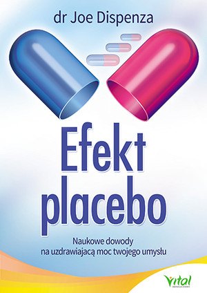 Efekt placebo Naukowe dowody na uzdrawiającą moc twojego umysłu