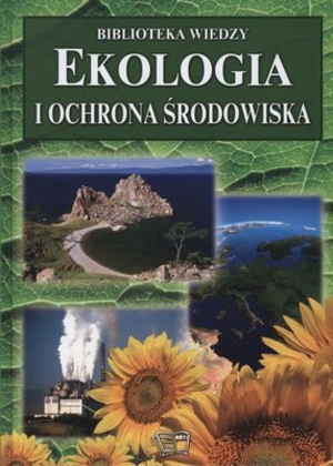 EKOLOGIA I OCHRONA ŚRODOWISKA. Biblioteka wiedzy